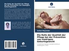 Portada del libro de Die Rolle der Qualität der Pflege bei der Prävention von niedrigem Geburtsgewicht