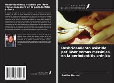Desbridamiento asistido por láser versus mecánico en la periodontitis crónica kitap kapağı
