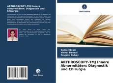 Couverture de ARTHROSCOPY-TMJ Innere Abnormitäten: Diagnostik und Chirurgie