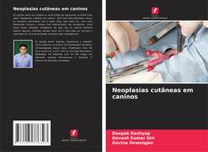 Neoplasias cutâneas em caninos kitap kapağı