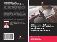 Utilização de IoT para Incorporação de técnicas de Agricultura Inteligente na Quinta kitap kapağı