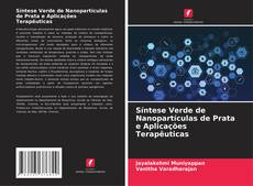 Обложка Síntese Verde de Nanopartículas de Prata e Aplicações Terapêuticas