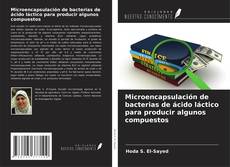 Copertina di Microencapsulación de bacterias de ácido láctico para producir algunos compuestos