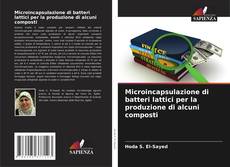 Buchcover von Microincapsulazione di batteri lattici per la produzione di alcuni composti