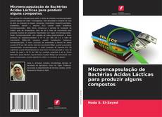Capa do livro de Microencapsulação de Bactérias Ácidas Lácticas para produzir alguns compostos 