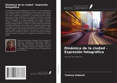 Bookcover of Dinámica de la ciudad - Expresión fotográfica