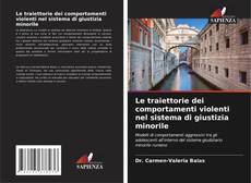 Buchcover von Le traiettorie dei comportamenti violenti nel sistema di giustizia minorile