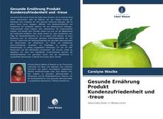 Capa do livro de Gesunde Ernährung Produkt Kundenzufriedenheit und -treue 