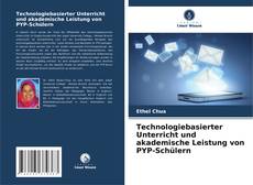 Technologiebasierter Unterricht und akademische Leistung von PYP-Schülern kitap kapağı