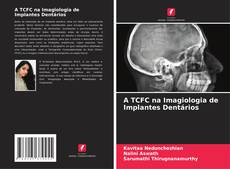 Bookcover of A TCFC na Imagiologia de Implantes Dentários
