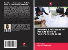 Equilíbrio e Ansiedade no Trabalho entre os Funcionários do Banco的封面