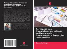 Bookcover of Percepção dos Investidores em relação ao Mercado de Investimento e Protecção do Investidor