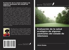 Bookcover of Evaluación de la salud ecológica de algunos pastizales del estado de Adamawa