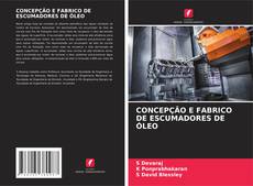 Обложка CONCEPÇÃO E FABRICO DE ESCUMADORES DE ÓLEO
