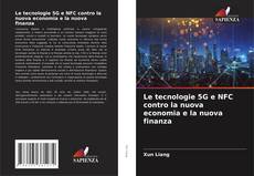 Bookcover of Le tecnologie 5G e NFC contro la nuova economia e la nuova finanza