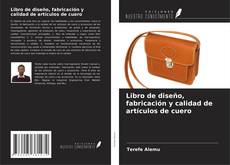 Bookcover of Libro de diseño, fabricación y calidad de artículos de cuero