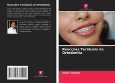 Capa do livro de Reacções Teciduais na Ortodontia 