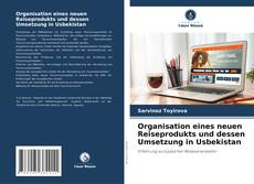 Bookcover of Organisation eines neuen Reiseprodukts und dessen Umsetzung in Usbekistan