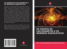 OS GRUPOS DE CALCOGENETOS E OS NÚMEROS ESQUELÉTICOS kitap kapağı