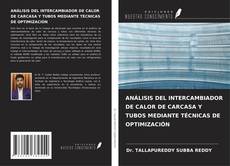 Capa do livro de ANÁLISIS DEL INTERCAMBIADOR DE CALOR DE CARCASA Y TUBOS MEDIANTE TÉCNICAS DE OPTIMIZACIÓN 