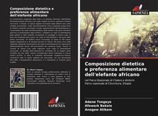 Обложка Composizione dietetica e preferenza alimentare dell'elefante africano