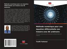 Bookcover of Méthode numérique pour une équation différentielle non linéaire avec BC arbitraire