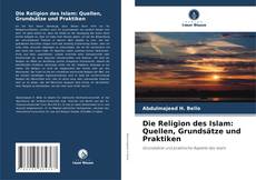 Buchcover von Die Religion des Islam: Quellen, Grundsätze und Praktiken