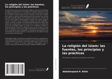 Portada del libro de La religión del Islam: las fuentes, los principios y las prácticas