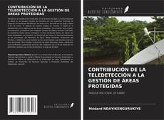 CONTRIBUCIÓN DE LA TELEDETECCIÓN A LA GESTIÓN DE ÁREAS PROTEGIDAS的封面