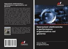 Bookcover of Operazioni elettroniche e performance organizzativa nel governo