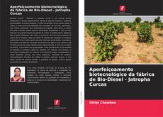 Buchcover von Aperfeiçoamento biotecnológico da fábrica de Bio-Diesel - Jatropha Curcas