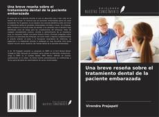 Bookcover of Una breve reseña sobre el tratamiento dental de la paciente embarazada