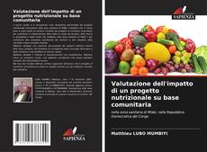 Bookcover of Valutazione dell'impatto di un progetto nutrizionale su base comunitaria