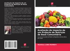 Bookcover of Avaliação de impacto de um Projecto de Nutrição de Base Comunitária