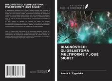 Couverture de DIAGNÓSTICO: GLIOBLASTOMA MULTIFORME Y ¿QUÉ SIGUE?