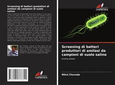Обложка Screening di batteri produttori di amilasi da campioni di suolo salino