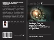 Buchcover von Acabado fino de superficies planas redondas con abrasivos magnéticos.