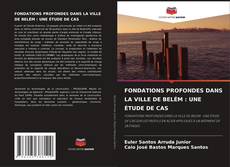 Bookcover of FONDATIONS PROFONDES DANS LA VILLE DE BELÉM : UNE ÉTUDE DE CAS