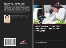 INGEGNERIA TISSUTALE NEI TESSUTI MAXILLO-FACCIALI的封面