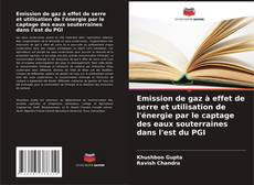 Bookcover of Emission de gaz à effet de serre et utilisation de l'énergie par le captage des eaux souterraines dans l'est du PGI