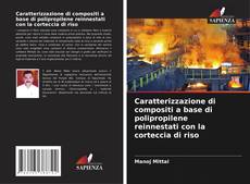 Buchcover von Caratterizzazione di compositi a base di polipropilene reinnestati con la corteccia di riso