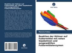 Capa do livro de Reaktion der Hühner auf Futtermittel mit rohen Sojabohnen und ausgewählten Futtermittelenzymen 