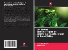 Buchcover von Um estudo epidemiológico do carcinoma Hepatocelular no Balochistão