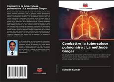 Portada del libro de Combattre la tuberculose pulmonaire : La méthode Ginger
