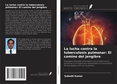 Capa do livro de La lucha contra la tuberculosis pulmonar: El camino del jengibre 