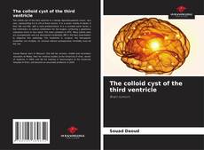 Bookcover of The colloid cyst of the third ventricle
