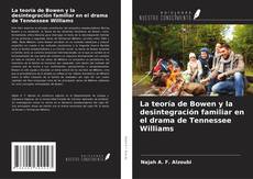 La teoría de Bowen y la desintegración familiar en el drama de Tennessee Williams kitap kapağı