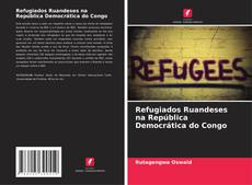 Capa do livro de Refugiados Ruandeses na República Democrática do Congo 