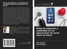 Retos de adopción y usabilidad de las aplicaciones de salud móvil en Kenia kitap kapağı