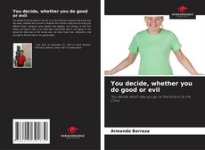 Capa do livro de You decide, whether you do good or evil 